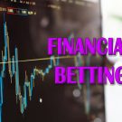 What is Financial Betting? Financial Markets Betting Tips