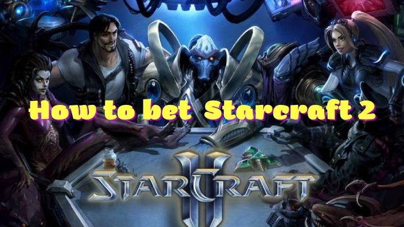 How do I place a bet on Starcraft 2?