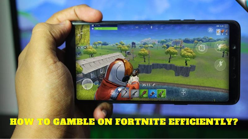 How to Gamble on Fortnite efficiently?