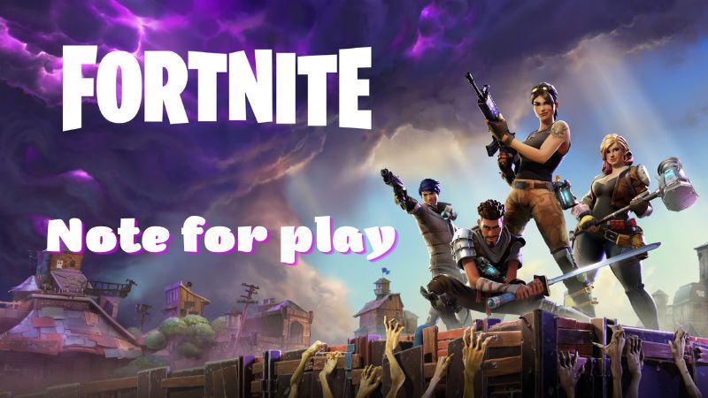 Notes for playing Fortnite